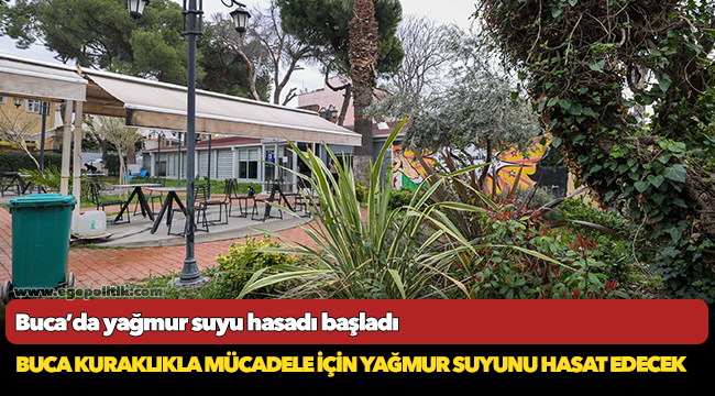 Buca kuraklıkla mücadele için yağmur suyunu hasat edecek