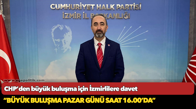 CHP’den büyük buluşma için İzmirlilere davet