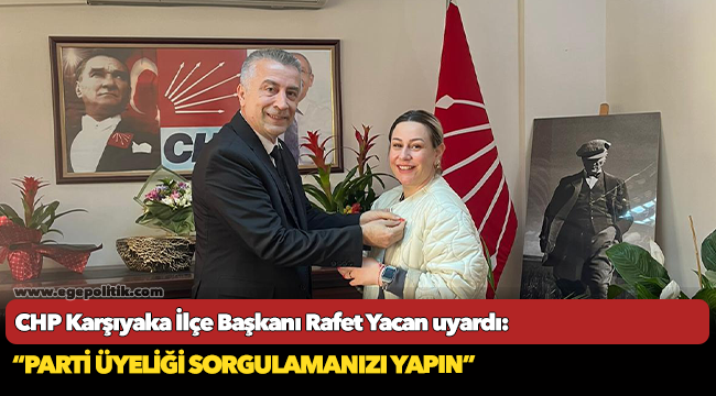 CHP Karşıyaka İlçe Başkanı Rafet Yacan'dan 