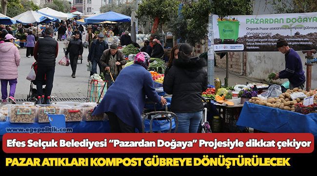 Efes Selçuk Belediyesi “Pazardan Doğaya” Projesiyle dikkat çekiyor