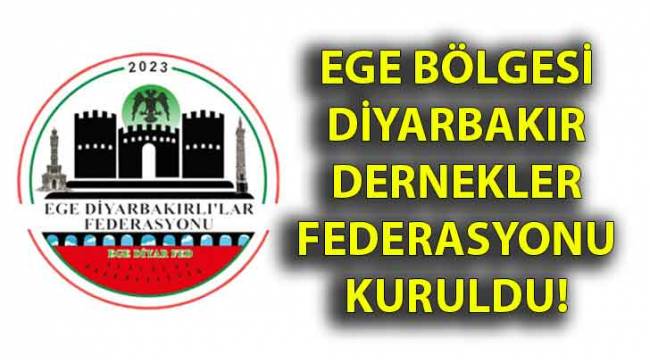 Ege Bölgesi Diyarbakır Dernekler Federasyonu kuruldu