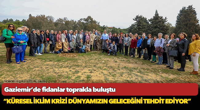 Gaziemir’de fidanlar toprakla buluştu