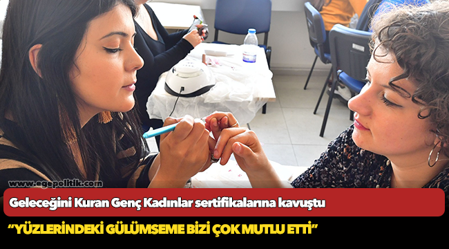 Geleceğini Kuran Genç Kadınlar sertifikalarına kavuştu