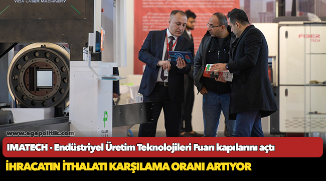 IMATECH - Endüstriyel Üretim Teknolojileri Fuarı kapılarını açtı