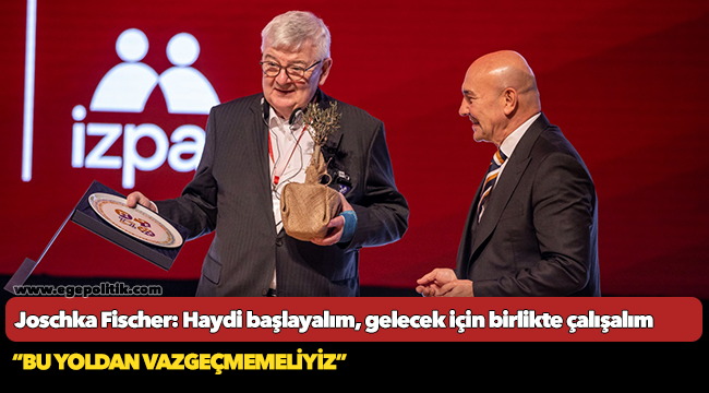 Joschka Fischer: Haydi başlayalım, gelecek için birlikte çalışalım