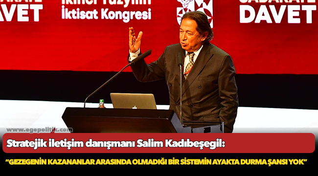 Kadıbeşegil: Gezegenin kazananlar arasında olmadığı bir sistemin ayakta durma şansı yok