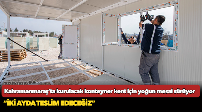 Kahramanmaraş’ta kurulacak konteyner kent için yoğun mesai sürüyor