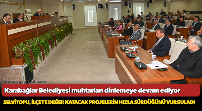 Karabağlar Belediyesi muhtarları dinlemeye devam ediyor