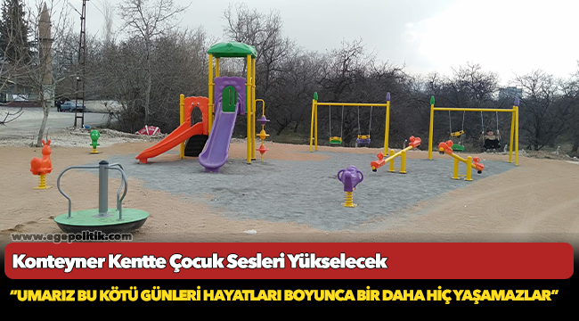 Konteyner Kentte Çocuk Sesleri Yükselecek
