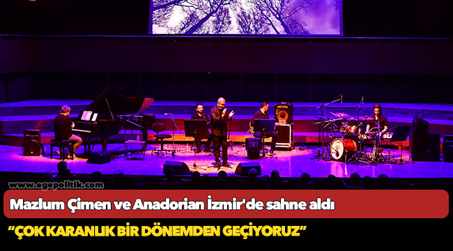 Mazlum Çimen ve Anadorian İzmir'de sahne aldı