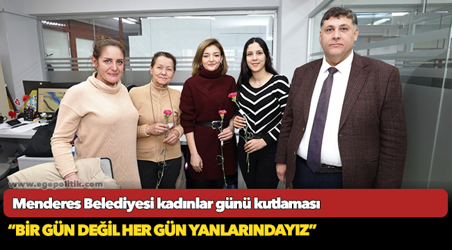 Menderes Belediyesi kadınlar günü kutlaması haberi