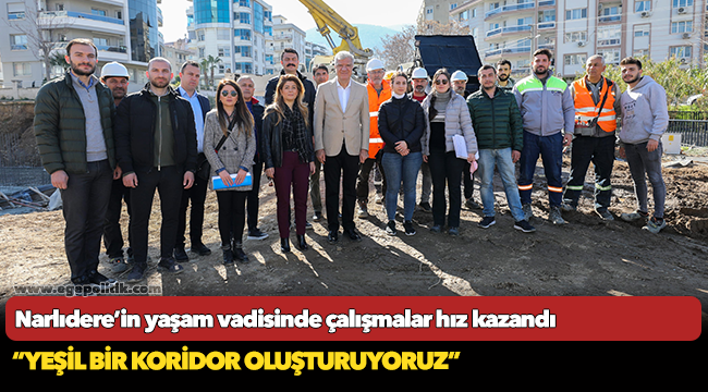 Narlıdere’in yaşam vadisinde çalışmalar hız kazandı