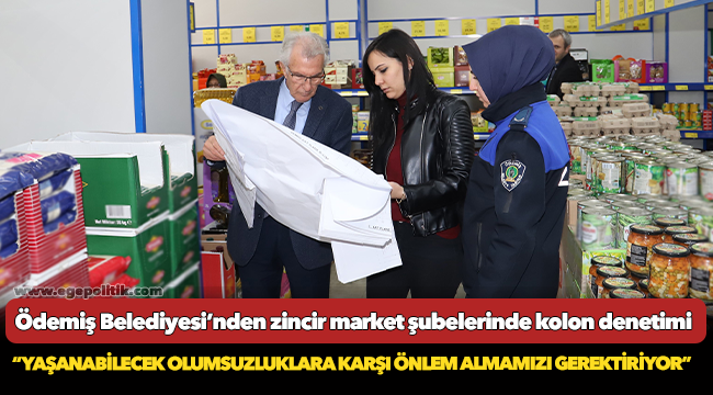 Ödemiş Belediyesi’nden zincir market şubelerinde kolon denetimi