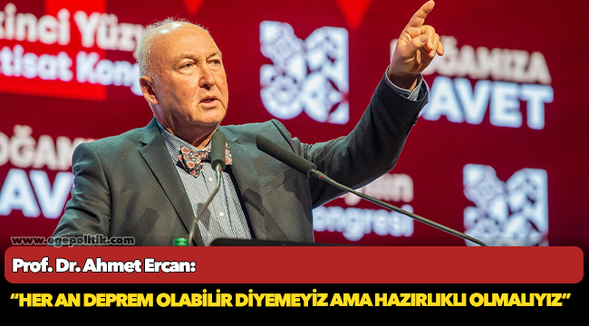 Prof. Dr. Ahmet Ercan: “Her an deprem olabilir diyemeyiz ama hazırlıklı olmalıyız”