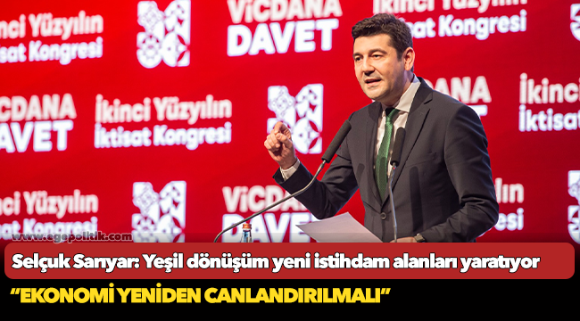 Selçuk Sarıyar: Yeşil dönüşüm yeni istihdam alanları yaratıyor