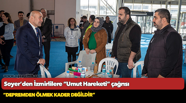 Soyer’den İzmirlilere “Umut Hareketi” çağrısı