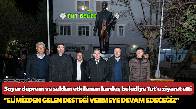 Soyer deprem ve selden etkilenen kardeş belediye Tut&#039;u ziyaret etti