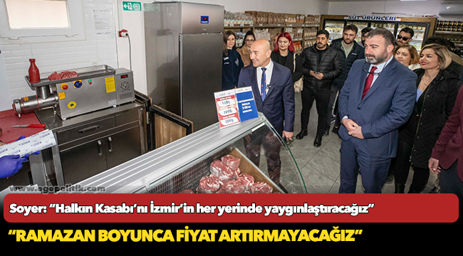 Soyer: “Halkın Kasabı’nı İzmir’in her yerinde yaygınlaştıracağız”