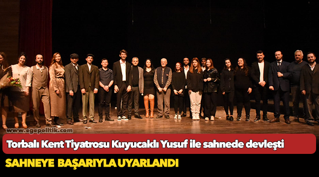 Torbalı Kent Tiyatrosu Kuyucaklı Yusuf ile sahnede devleşti