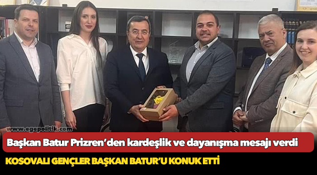 Başkan Batur Prizren’den kardeşlik ve dayanışma mesajı verdi