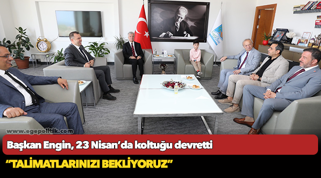 Başkan Engin, 23 Nisan’da koltuğu devretti