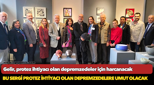 Bu sergi protez ihtiyacı olan depremzedelere umut olacak