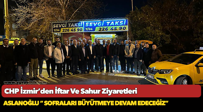 CHP İzmir’den İftar Ve Sahur Ziyaretleri