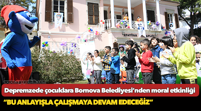 Depremzede çocuklara Bornova Belediyesi’nden moral etkinliği