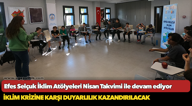 Efes Selçuk İklim Atölyeleri Nisan Takvimi ile devam ediyor