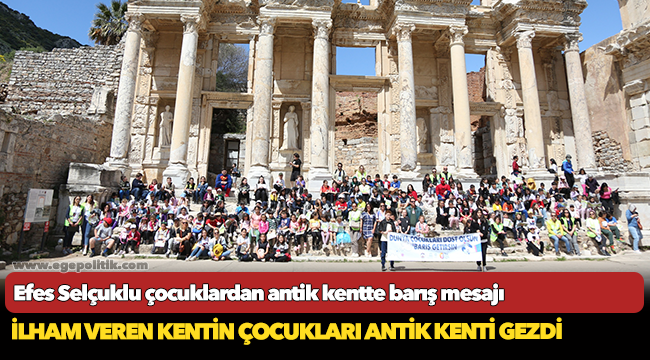 Efes Selçuklu çocuklardan antik kentte barış mesajı