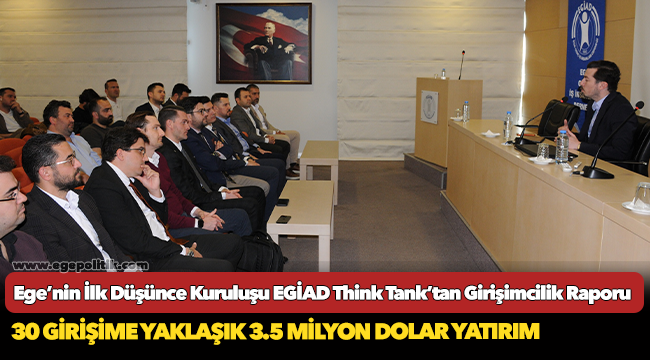 Ege’nin İlk Düşünce Kuruluşu EGİAD Think Tank’tan Girişimcilik Raporu