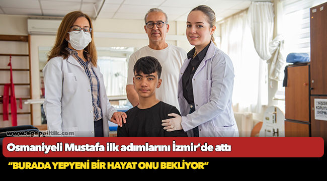 Enkaz altından kurtarılan Osmaniyeli Mustafa ilk adımlarını İzmir’de attı