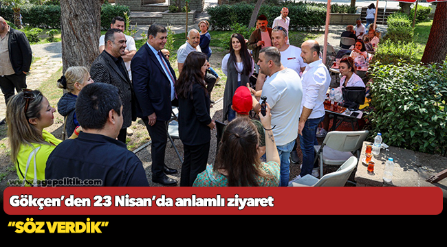 Gökçen’den 23 Nisan’da anlamlı ziyaret