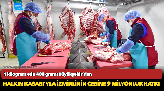 Halkın Kasabı’yla İzmirlinin cebine 9 milyonluk katkı