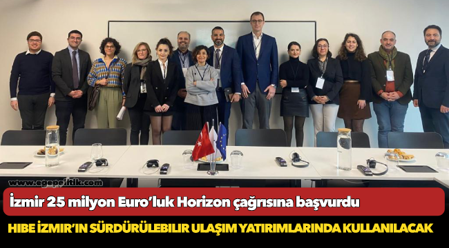 İzmir 25 milyon Euro’luk Horizon çağrısına başvurdu