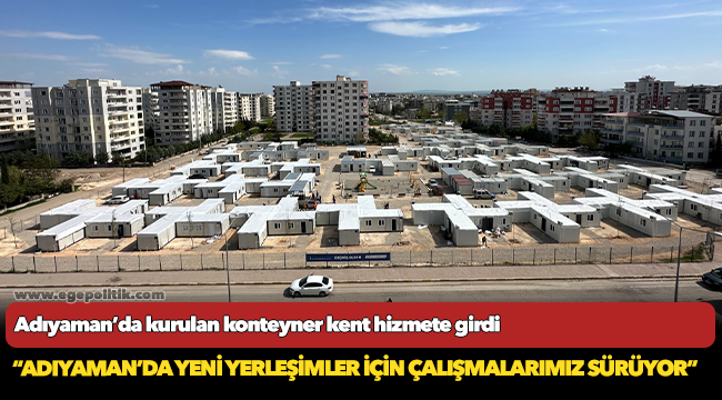 İzmir Büyükşehir Belediyesi’nin Adıyaman’da kurduğu konteyner kent hizmete girdi