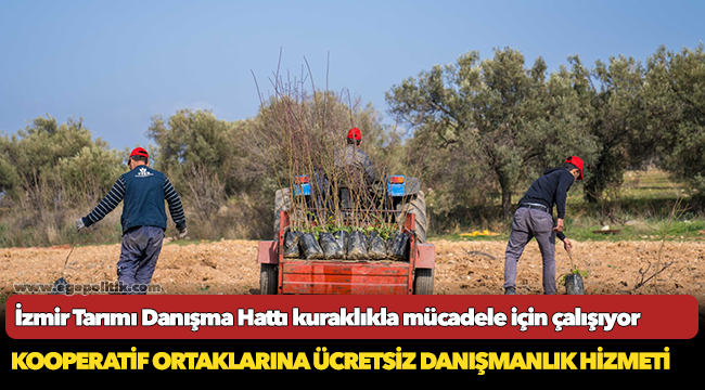 İzmir Tarımı Danışma Hattı kuraklıkla mücadele için çalışıyor