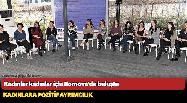 Kadınlar kadınlar için Bornova’da buluştu