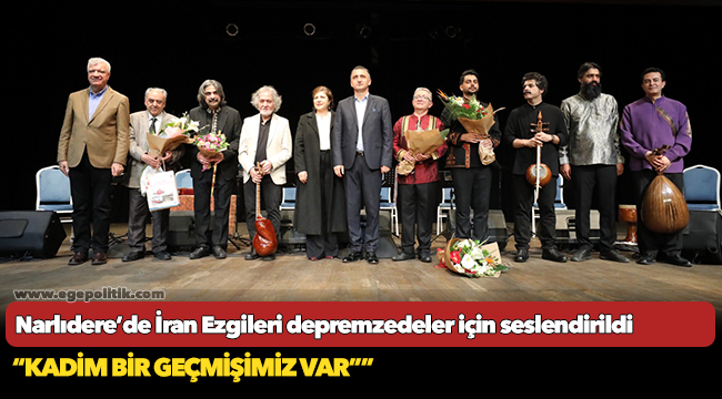 Narlıdere’de İran Ezgileri depremzedeler için seslendirildi