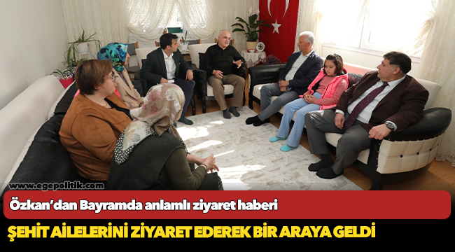 Özkan’dan Bayramda anlamlı ziyaret