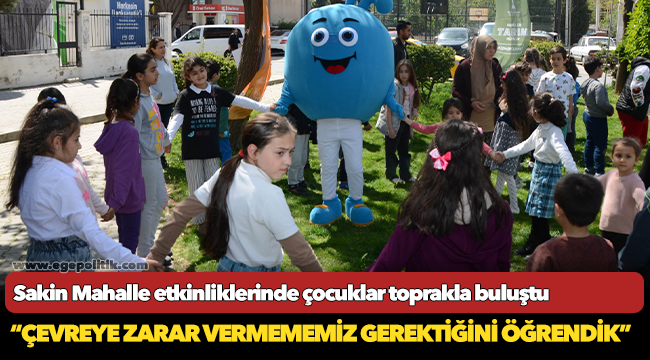 Sakin Mahalle etkinliklerinde çocuklar toprakla buluştu