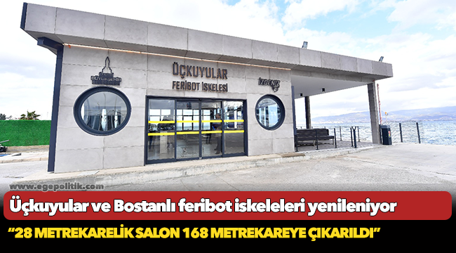 Üçkuyular ve Bostanlı feribot iskeleleri yenileniyor