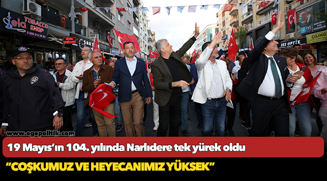19 Mayıs’ın 104. yılında Narlıdere tek yürek oldu