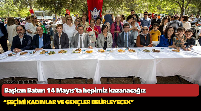 Başkan Batur: 14 Mayıs’ta hepimiz kazanacağız