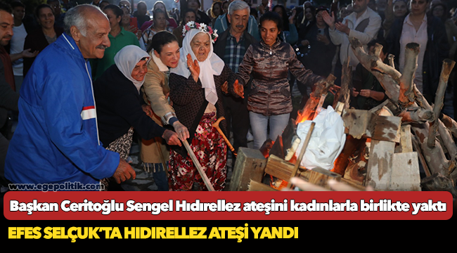 Başkan Ceritoğlu Sengel Hıdırellez ateşini kadınlarla birlikte yaktı