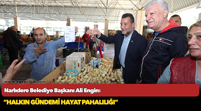 Başkan Engin, "Halkın gündemi hayat pahalılığı"