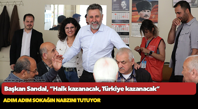 Başkan Sandal, “Halk kazanacak, Türkiye kazanacak”