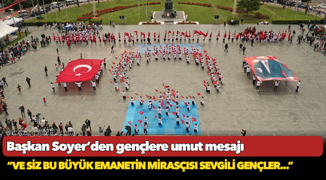 Başkan Soyer’den gençlere umut mesajı