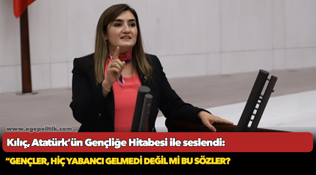 CHP’li Sevda Erdan Kılıç, Atatürk’ün Gençliğe Hitabesi ile seslendi!