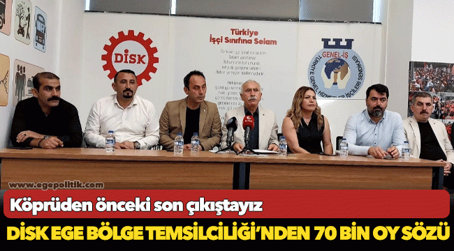 DİSK Ege Bölge Temsilciliği’nden 70 bin oy sözü